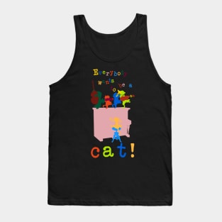 Everybody wants to be a cat! Tank Top